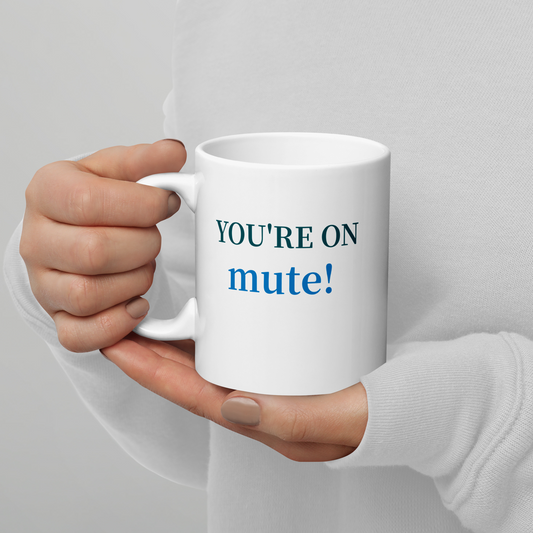 You're On Mute! White Mug